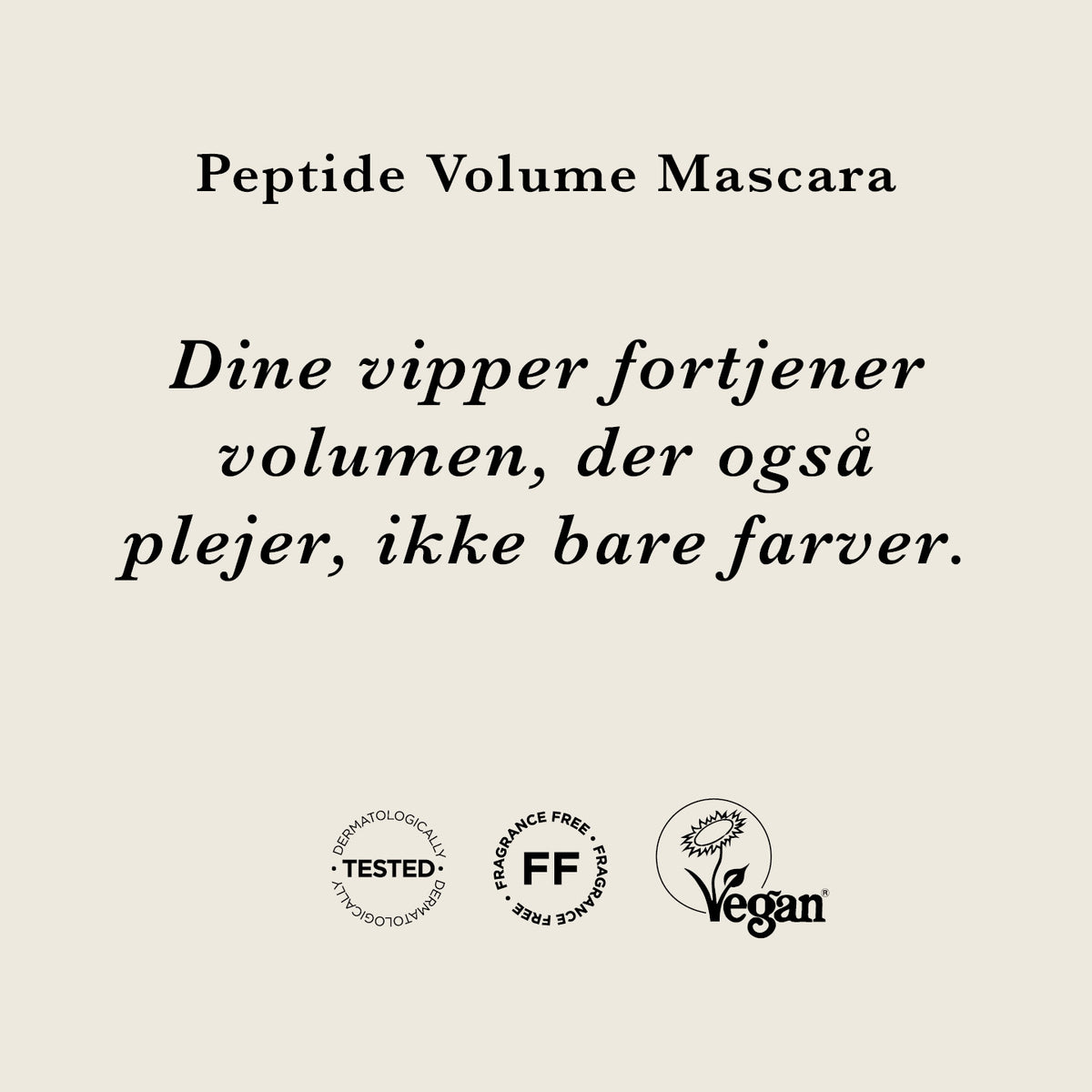 Peptide Volume Mascara — Giver dine vipper mere end dobbelt så meget volumen i op til 24 timer. Indeholder særligt peptid, der beskytter og plejer vipperne for et glat finish.