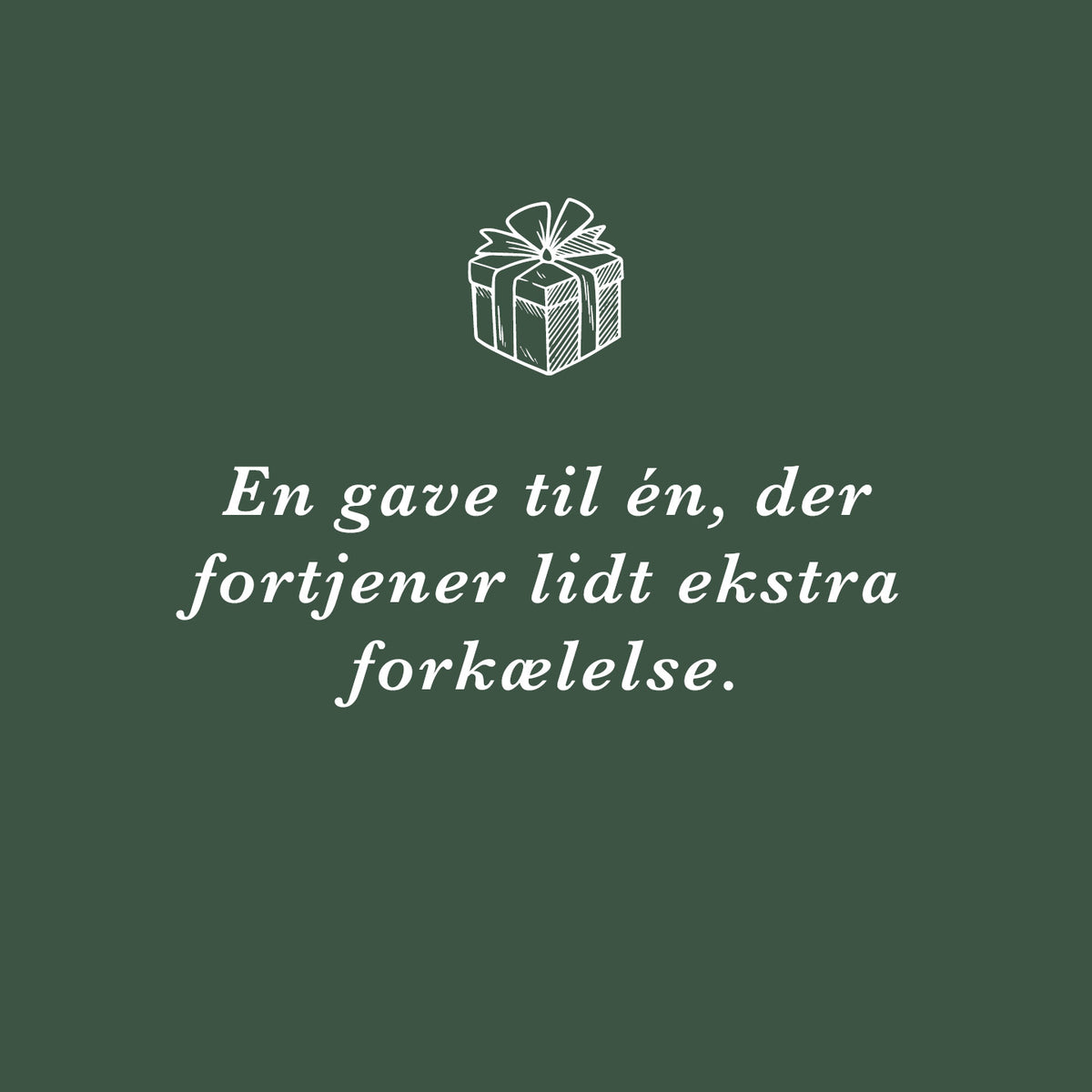 En gave til én, der fortjener lidt ekstra forkælelse