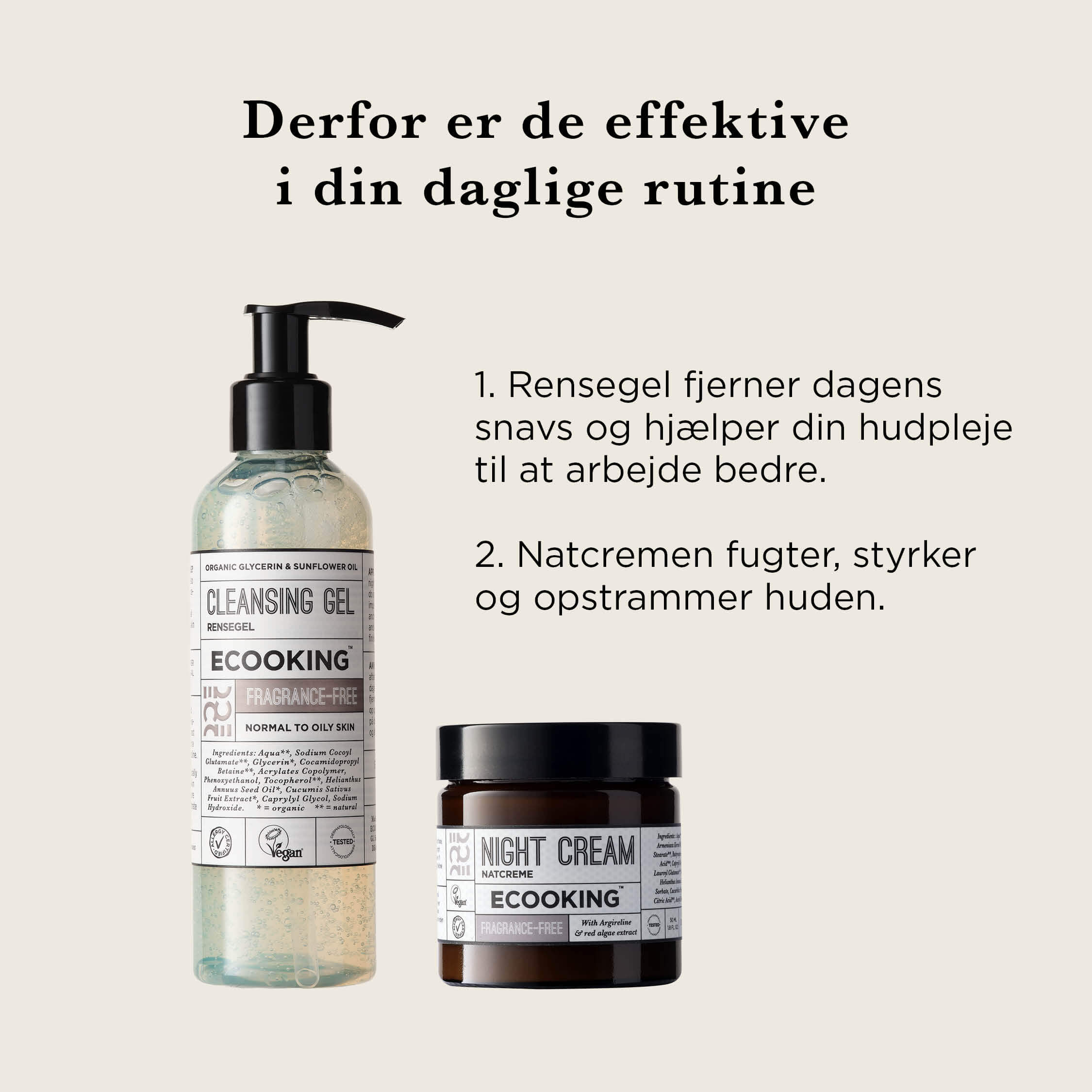 Rens og fugt: Rensegel og Natcreme — Vil du have velplejet, gennemfugtet hud med naturlig glød? Rens og fugt er de vigtigste trin i din daglige hudplejerutine og grundlaget for skøn hud.
