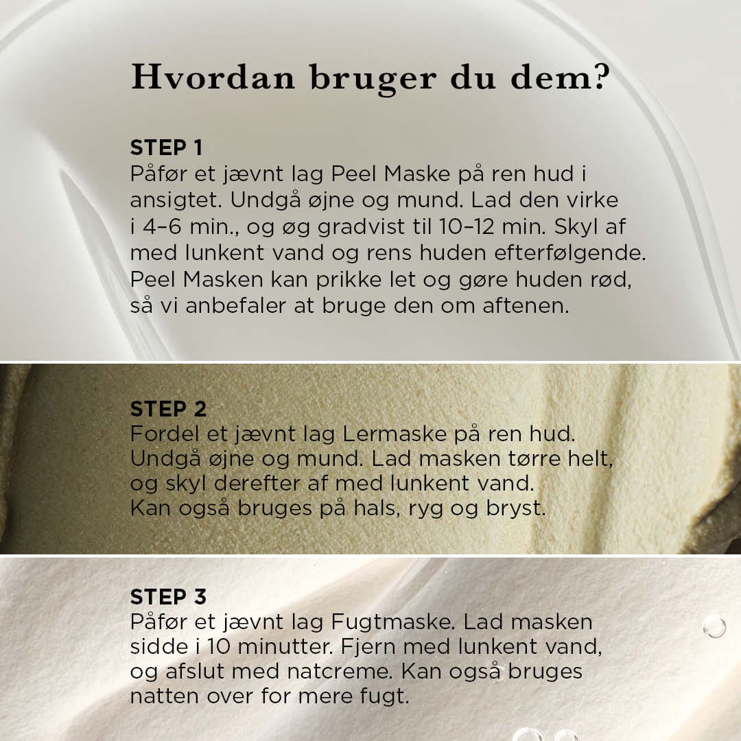 Effektiv maskerutine — Glattere, blødere hud og naturlig glød allerede efter første brug. Tre masker, der arbejder effektivt sammen for at give dig synlige resultater.
