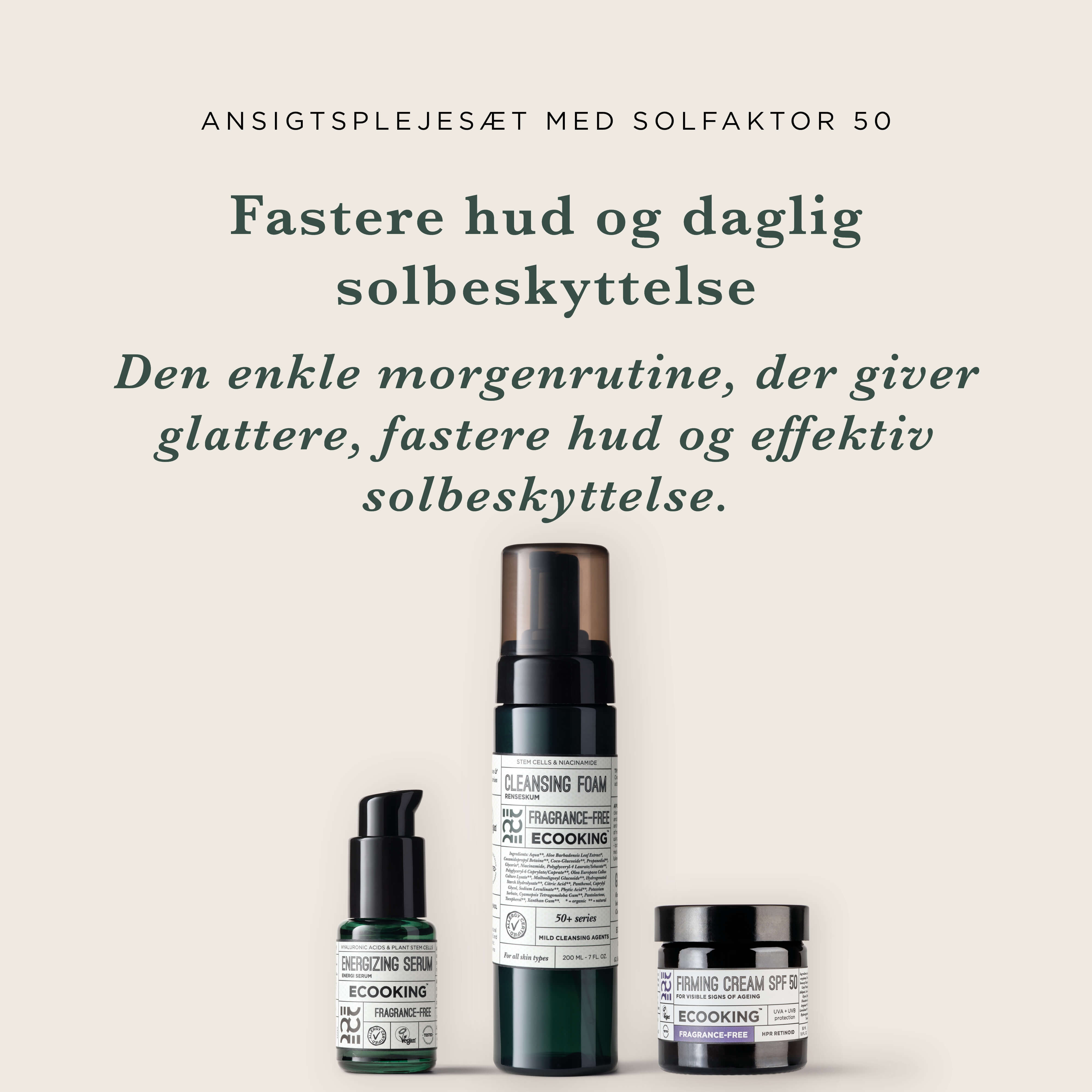 Ansigtscreme med Solfaktor 50, Energiserum og Renseskum, Parfumefri — Vil du have en ansigtscreme med solfaktor, der også opstrammer huden? Få glattere og mere spændstig hud på fire uger.