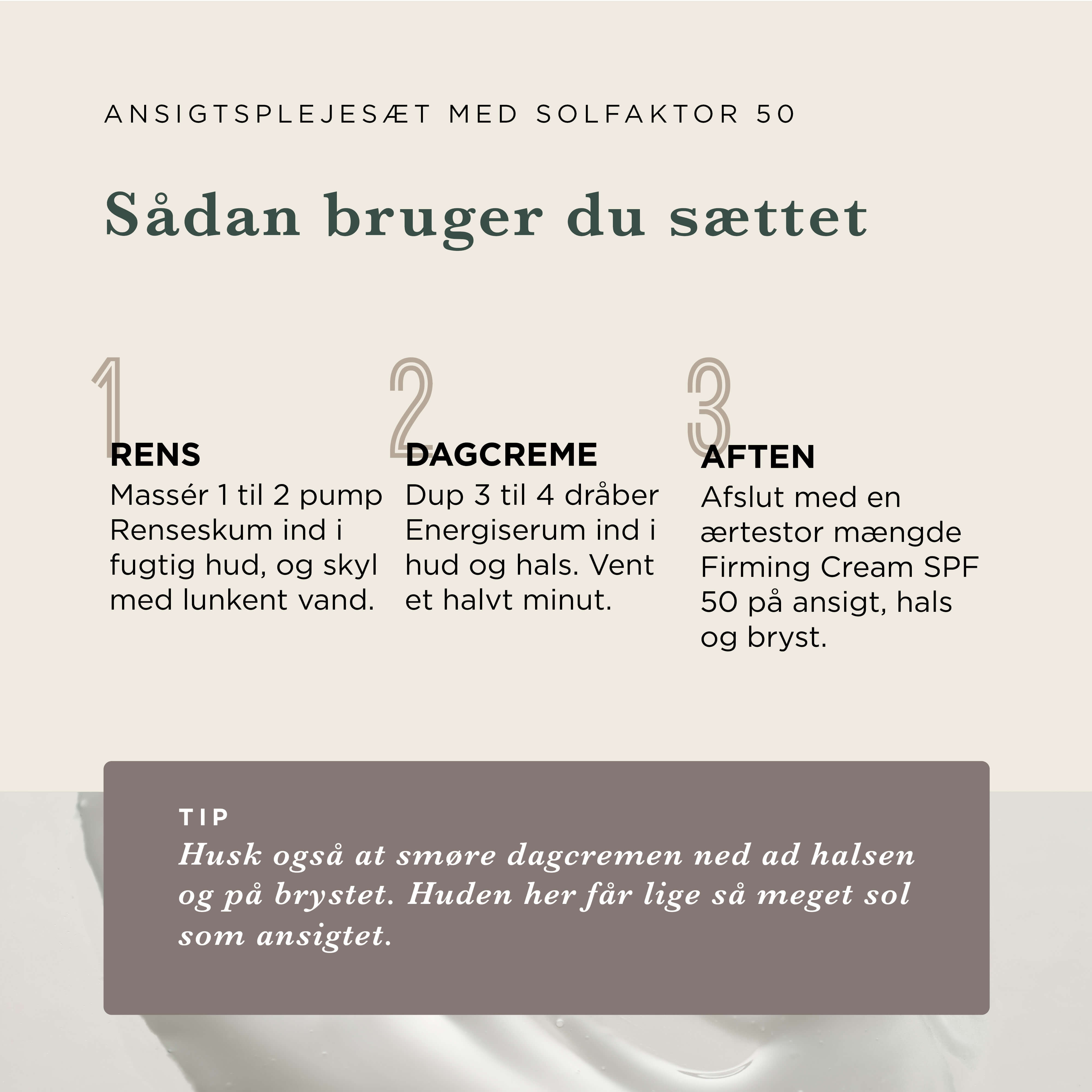Ansigtscreme med Solfaktor 50, Energiserum og Renseskum, Parfumefri — Vil du have en ansigtscreme med solfaktor, der også opstrammer huden? Få glattere og mere spændstig hud på fire uger.