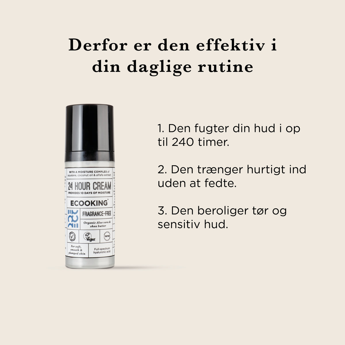 Derfor er den effektiv i din daglige rutine: den fugter din hud i op til 240 timer, trænger hurtigt ind uden at fedte og beroliger tør og sensitiv hud