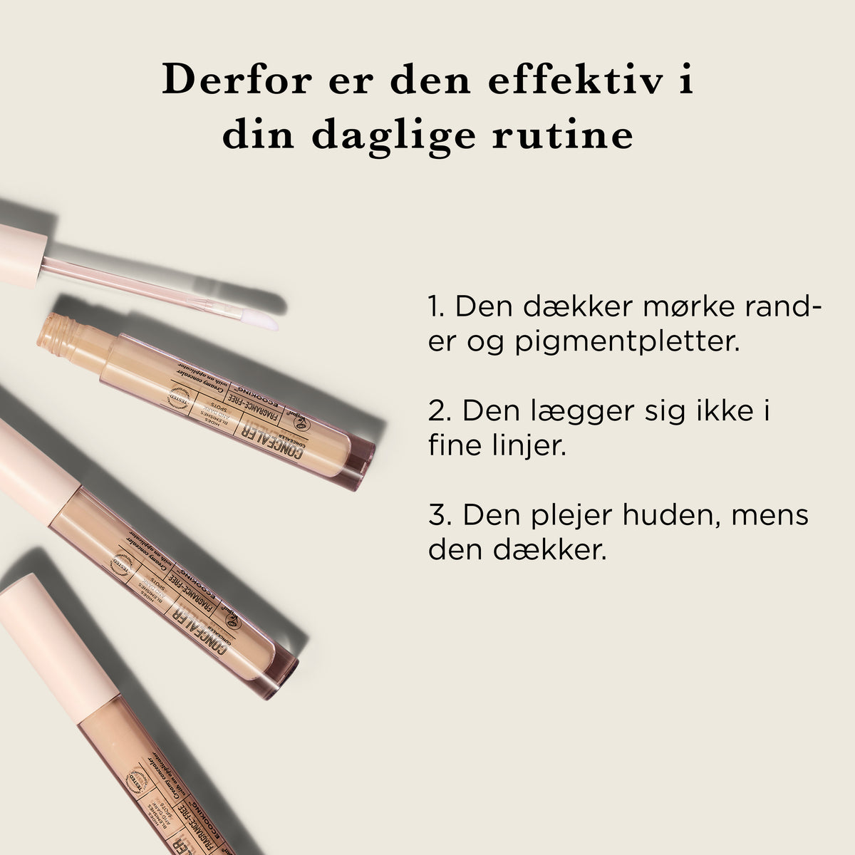 Derfor er den effektiv i din daglige rutine: den dækker mørke rander og pigmentpletter, den lægger sig ikke i fine linjer, og den plejer huden, mens den dækker