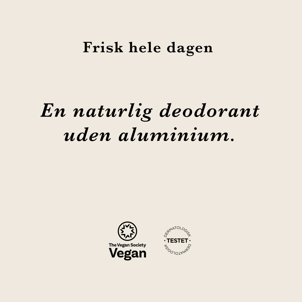 Frisk hele dagen: en naturlig deodorant uden aluminium. Vegansk og dermatologisk testet