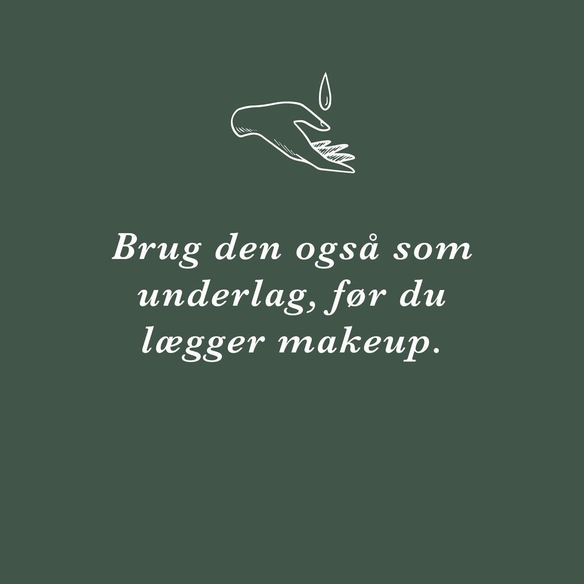 Tip: brug den også som underlag, før du lægger makeup