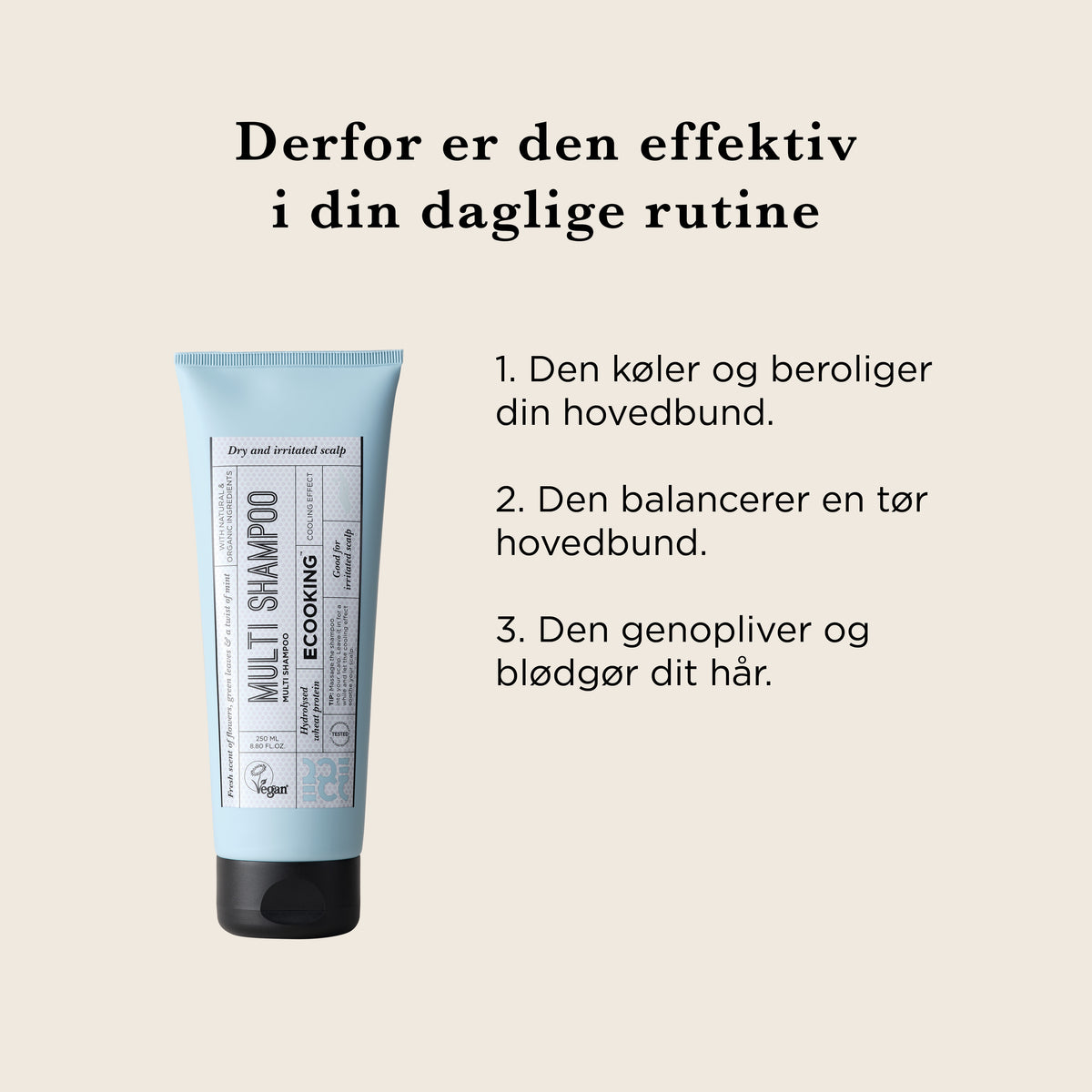 Derfor er Multi Shampoo effektiv i din daglige rutine: den køler og beroliger hovedbunden, balancerer en tør hovedbund og genopliver og blødgør håret