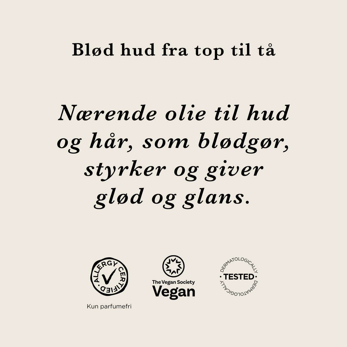 Multi Olie: Blød hud fra top til tå. Nærende olie til hud og hår, som blødgør, styrker og giver glød og glans. AllergyCertified (kun parfumefri), vegansk og dermatologisk testet