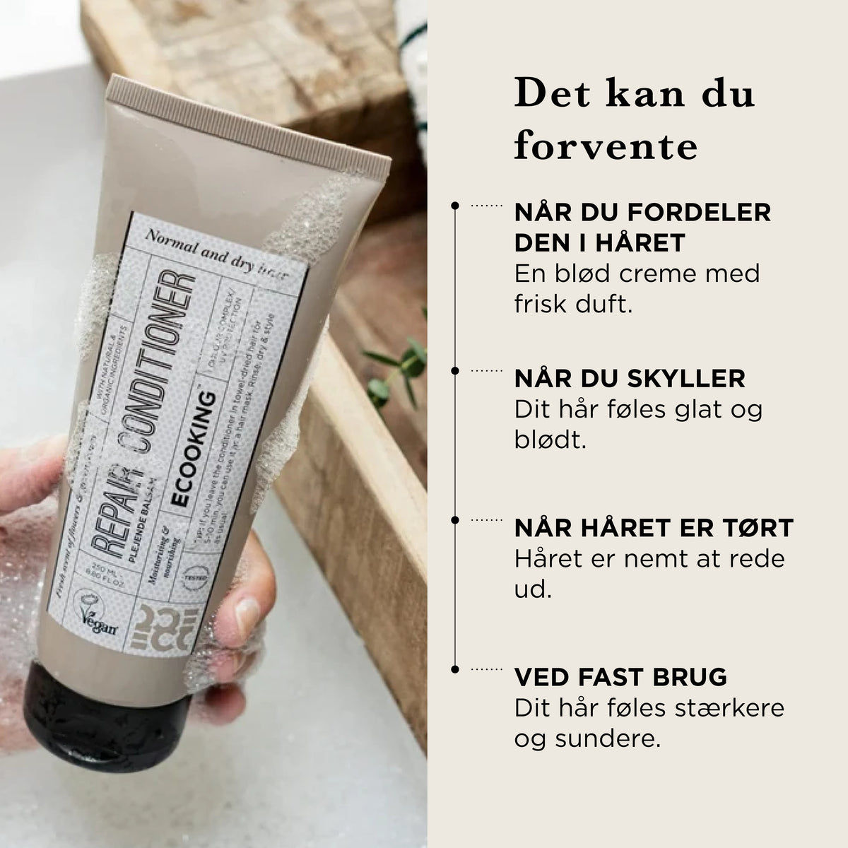 Det kan du forvente: når du fordeler den i håret, en blød creme med frisk duft, når du skyller, føles håret glat og blødt, når håret er tørt, er det nemt at rede ud, ved fast brug føles håret stærkere og sundere