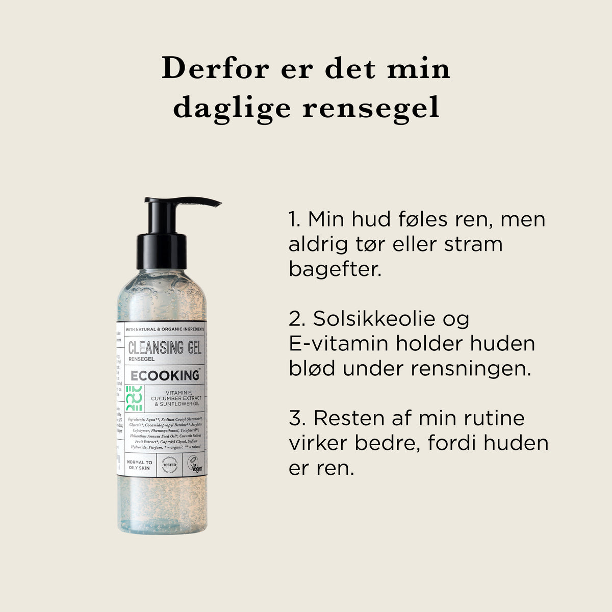 Derfor er det min daglige rensegel: huden føles ren, men aldrig tør eller stram, solsikkeolie og E-vitamin holder huden blød, og resten af rutinen virker bedre på ren hud
