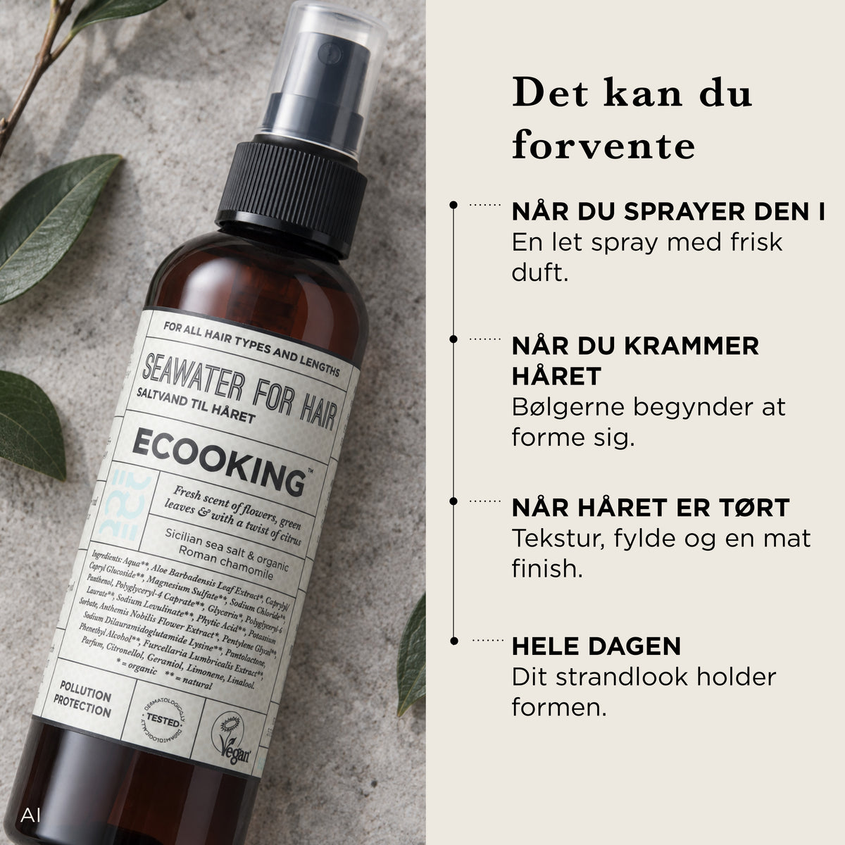 Det kan du forvente: når du sprayer den i, en let spray med frisk duft, når du krammer håret, begynder bølgerne at forme sig, når håret er tørt, tekstur, fylde og en mat finish, hele dagen holder dit strandlook formen