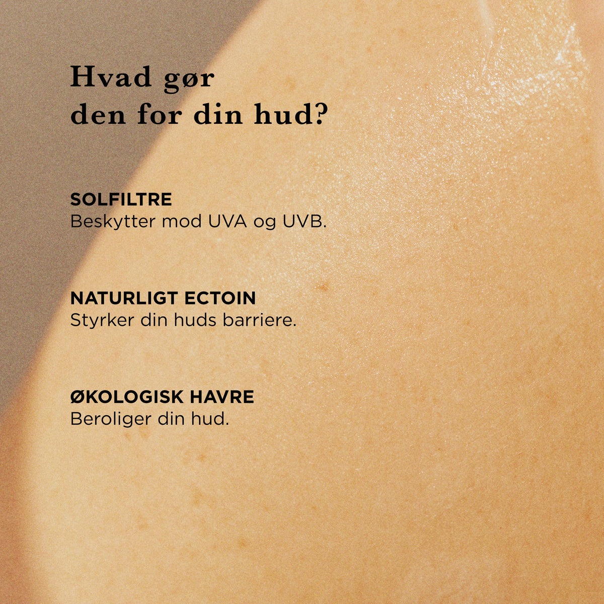 Hvad gør solcremen for din hud: solfiltre beskytter mod UVA og UVB, naturligt ectoin styrker hudens barriere, økologisk havre beroliger huden
