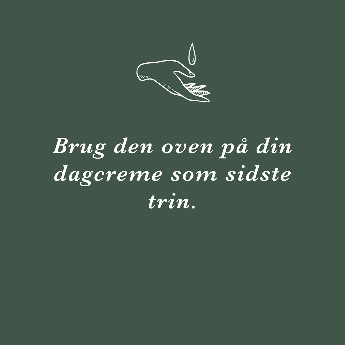 Brug den oven på din dagcreme som sidste trin
