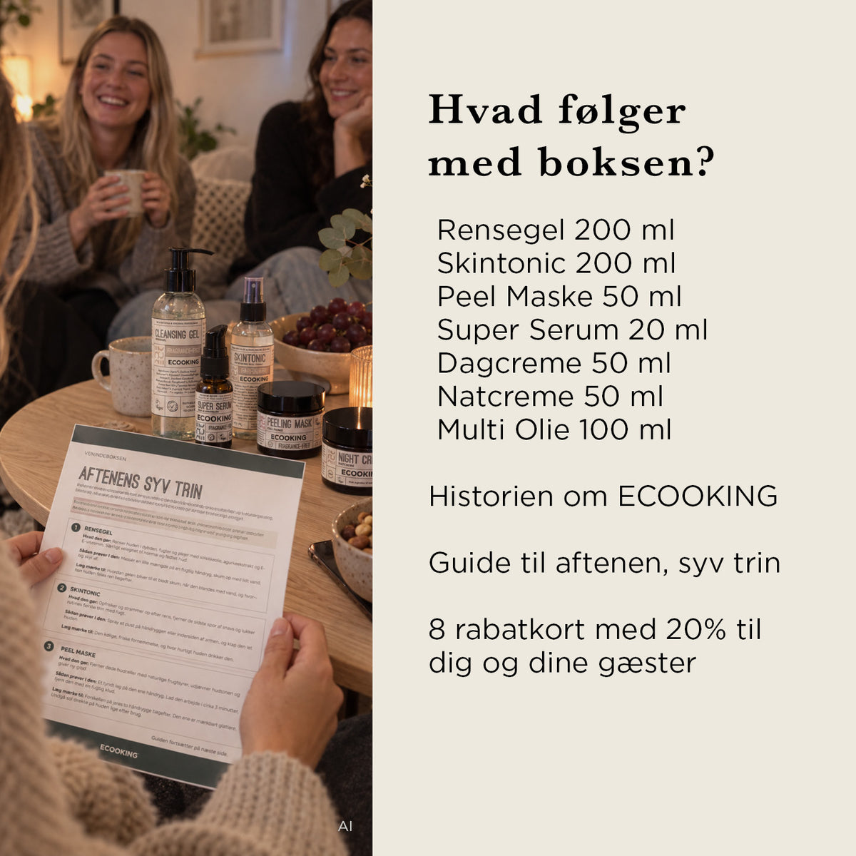 Veninder omkring et bord med ECOOKING-produkter og guiden "Aftenens syv trin". I boksen følger Rensegel 200 ml, Skintonic 200 ml, Peel Maske 50 ml, Super Serum 20 ml, Dagcreme 50 ml, Natcreme 50 ml, Multi Olie 100 ml, historien om ECOOKING, en guide til aftenen i syv trin og 8 rabatkort med 20 % til dig og dine gæster.